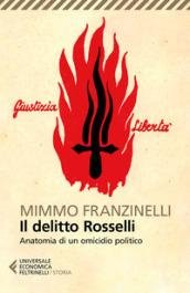Il delitto Rosselli. Anatomia di un omicidio politico