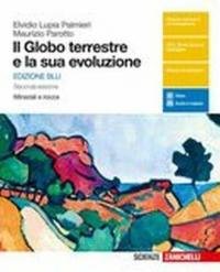 Il globo terrestre e la sua evoluzione. Minerali e rocce. …