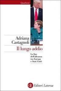 Il lungo addio. La fine dell'alleanza tra Europa e Stati …