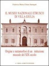 Il museo etrusco di Villa Giulia. Origine e metamorfosi di una istituzione museale del XIX secolo: Origine E Metamorfosi Di Un'istituzione Museale Del XIX Secolo