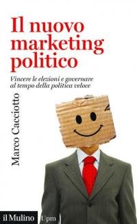Il nuovo marketing politico. Vincere le elezioni e governare al …