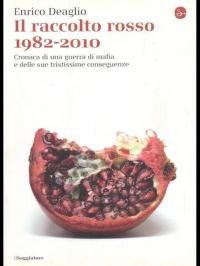 Il raccolto rosso 1982-2010. Cronaca di una guerra di mafia …