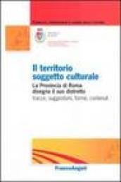 Il territorio soggetto culturale. La provincia di Roma disegna il …