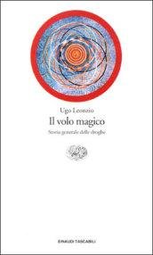 Il volo magico. Storia generale delle droghe