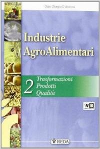 Industrie Agroalimentari - Trasformazioni, Prodotti, Qualità: 2