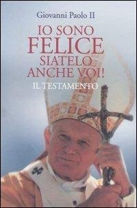 Io sono felice, siatelo anche voi! Il testamento