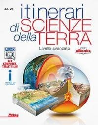 Itinerari di scienze della terra. Livello avanzato. Per le Scuole …