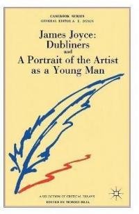 James Joyce: Dubliners and A Portrait of the Artist as …