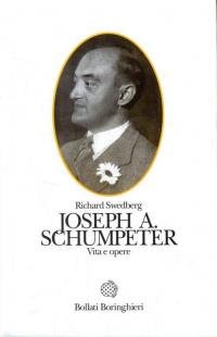 Joseph A.Schumpeter. Vita e opere