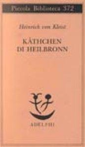 Käthchen di Heilbronn, ovvero La prova del fuoco. Grande dramma …