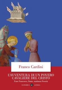 L'avventura di un povero cavaliere del Cristo. Frate Francesco, Dante, …