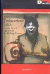 L'educazione fisica. La vita, le arti e gli amori dei …