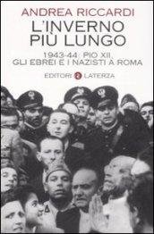 L'inverno più lungo. 1943-44: Pio XII, gli ebrei e i …