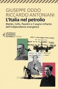 L'Italia nel petrolio. Mattei, Cefis, Pasolini e il sogno infranto …