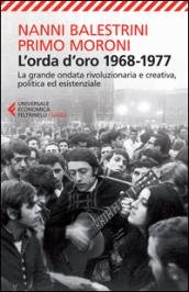 L'orda d'oro. 1968-1977: la grande ondata rivoluzionaria e creativa, politica …
