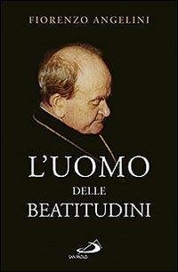 L'uomo delle beatitudini. Il Servo di Dio Abate Ildebrando Gregori …