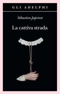 La cattiva strada [Copertina flessibile] Japrisot, Sébastien and Mambrini, Simona