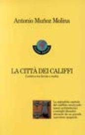 La città dei califfi. Cordova tra favola e realtà