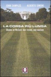 La corsa più lunga. Obama vs McCain: due visioni, una …