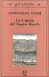 La disputa del nuovo mondo. Storia di una polemica (1750-1900)