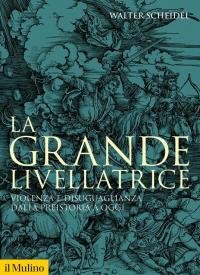 La grande livellatrice. Violenza e disuguaglianza dalla preistoria a oggi