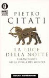 La luce della notte. I grandi miti nella storia del …