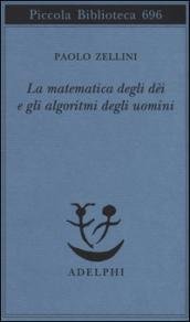 La matematica degli dèi e gli algoritmi degli uomini