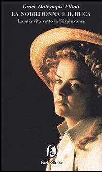 La nobildonna e il duca. La mia vita sotto la …