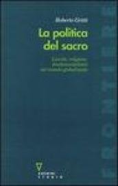 La politica del sacro. Laicità, religione, fondamentalismi nel mondo globalizzato | Immagine principale