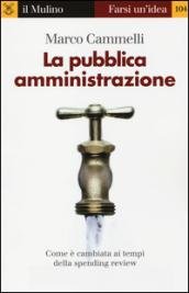 La pubblica amministrazione. Come è cambiata ai tempi della spending …