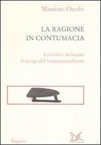 La ragione in contumacia. La critica militante ai tempi del …