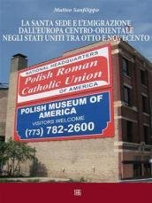 La Santa Sede e l'emigrazione dall'Europa centro-orientale negli Stati Uniti …