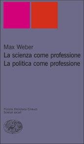 La scienza come professione. La politica come professione (Piccola biblioteca …