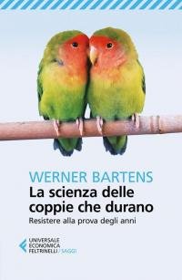 La scienza delle coppie che durano. Resistere alla prova degli …