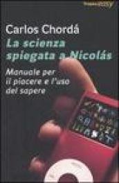 La scienza spiegata a Nicolas. Manuale per il piacere e …