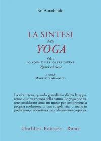 La sintesi dello yoga. Nuova ediz. Lo yoga delle opere …