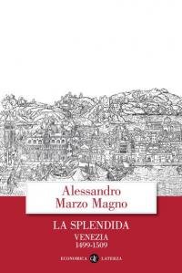 La splendida. Venezia 1499-1509