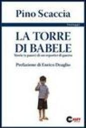 La torre di Babele. Storie (e paure) di un reporter …