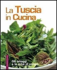 La Tuscia in cucina. Gli ortaggi e le erbe di …