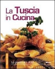 La Tuscia in cucina. La pasta e i dolci