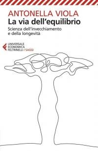 La via dell'equilibrio. Scienza dell’invecchiamento e della longevità