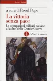 La vittoria senza pace. Le occupazioni militari italiane alla fine …