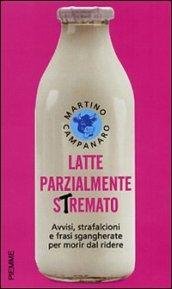 Latte parzialmente stremato. Avvisi, strafalcioni e frasi sgangherate