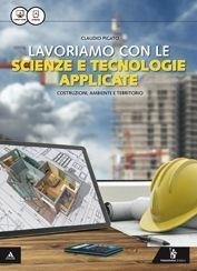 Lavoriamo con le scienze e tecnologie applicate. Con e-book. Con …