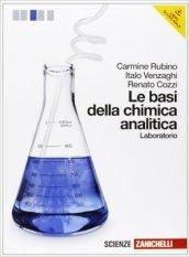Le basi della chimica analitica. Laboratorio. Per le Scuole superiori. …