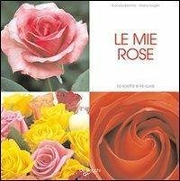 Le mie rose. Ediz. illustrata