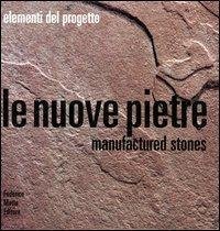 Le nuove pietre. Manufactured stones. Ediz. illustrata