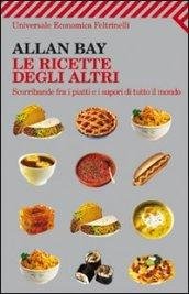 Le ricette degli altri. Scorribande fra i piatti e i …