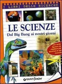 Le scienze. Dal big bang a internet