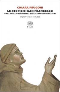 Le storie di San Francesco. Guida agli affreschi della Basilica … | Immagine principale